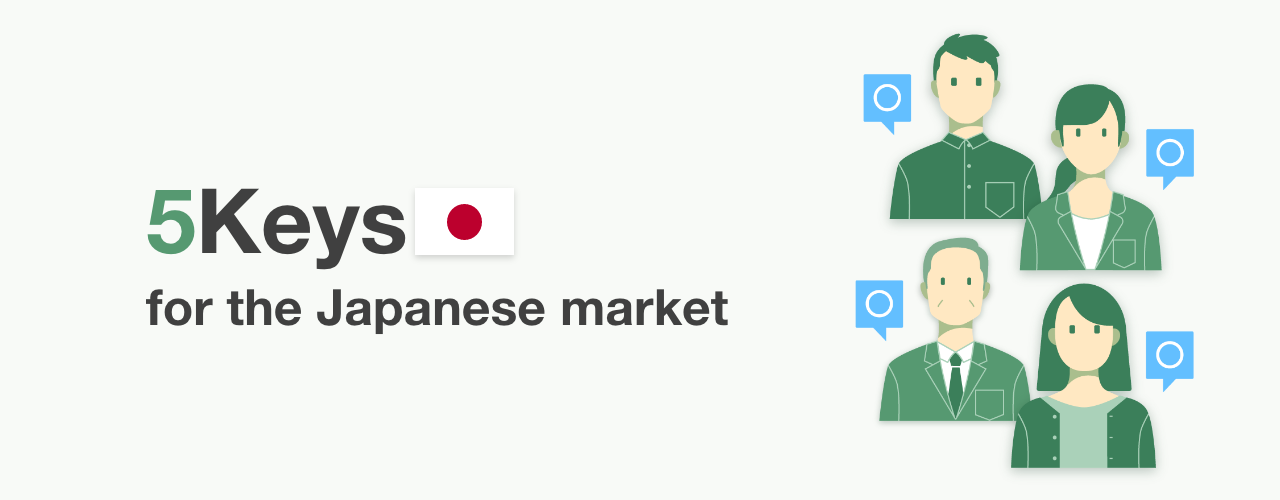 5 Keys for the Japanese market
